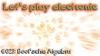 Boolsche Algebra einfach erklärt  Lets play electronic 023 [upl. by Ernie]