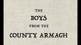 THE BOYS FROM THE COUNTY ARMAGH ballad history [upl. by Oslec]