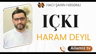 İçki içmək haram deyil Hacı Şahin  Donuz əti yeyənlər DİQQƏT [upl. by Zednanref]