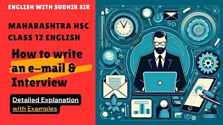 How to Write an Email  Interview  Maharashtra HSC Class 12 English  With Examples  Sudhir Sir [upl. by Nohsyt942]