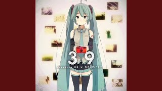 39 feat 初音ミク [upl. by Eoz375]