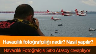 Havacılık fotoğrafçılığı nedir Nasıl yapılır Havacılık fotoğrafçılığı hakkında her şey [upl. by Ayotel]