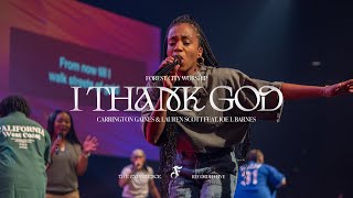 I Thank God  Carrington Gaines amp Lauren Scott Feat Joe L Barnes  Forest City Worship [upl. by Acitel]