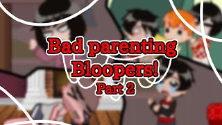 What if Bad Parenting was an act Part 2  FAKE BLOOPERS  badparenting gacha [upl. by Estrella]