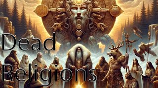 The Dead Religions Mythology [upl. by Sonaj781]