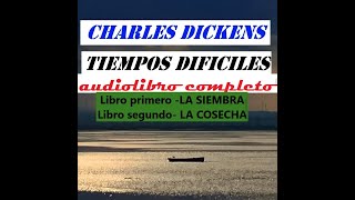 Charles DickensquotTiempos Difícilesquot 1La siembra2 La cosecha [upl. by Glorianna]