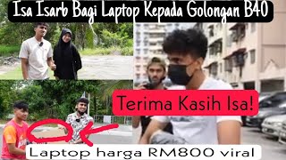 Isa Isarb Bagi Laptop Kepada Golongan B40Laptop RM800 viralTerima Kasih Isa [upl. by Ahsiyt114]