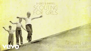 Scouting For Girls  Grown Up Cutofffreak Remix  Official Audio [upl. by Corsetti]