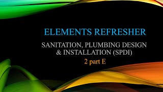 Master Plumber Elements Refresher SANITATION PLUMBING DESIGN amp INSTALLATION SPDI 2 part E [upl. by Timms437]