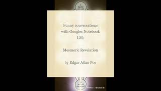 Mesmeric Revelation by Edgar Allan Poe  Funny Conversations with Googles Notebook LM [upl. by Etteyafal]