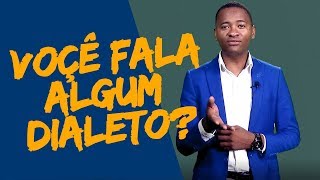 Você fala algum dialeto  VAMOS VALORIZAR MAIS AS NOSSAS LÍNGUAS NACIONAIS [upl. by Dianne]