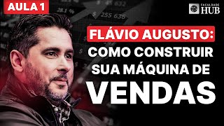 O MÉTODO FLÁVIO AUGUSTO PARA VOCÊ CRIAR SUA MÁQUINA DE VENDAS – AULA 1 [upl. by Marchak21]