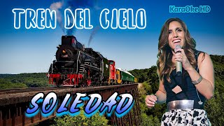 TREN DEL CIELO  SOLEDAD KaraOke HD [upl. by Herminia]