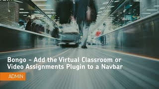 Bongo  Add the Virtual Classroom or Video Assignments Plugin to a Navbar  Administrator [upl. by Vullo]