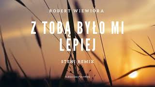 Robert Wiewióra  Z Tobą było mi lepiej Steni Remix [upl. by Kenelm]