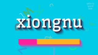 XIONGNU  How to pronounce Xiongnu [upl. by Corry331]