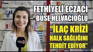 Fethiyeli Eczacı Buse Helvacıoğlu İlaç Krizi Halk Sağlığını Tehdit Ediyor [upl. by Archibold]