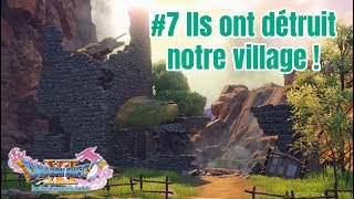 DRAGON QUEST XI  7 ILS ONT DÉTRUIT NOTRE VILLAGE [upl. by Aicnatsnoc]