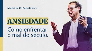 ANSIEDADE  Como enfrentar o mal do século  Dr Augusto Cury [upl. by Ahouh]