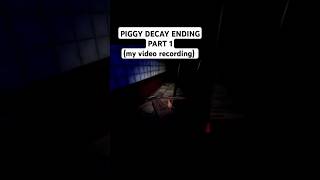 PIGGY DECAY ENDING PART 1my video recording gameplay roblox minitoon subscribe shorts [upl. by Enoved919]