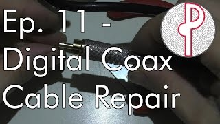 PTS Ep 11  Repairing a Digital Coaxial Cable [upl. by Notlem]