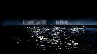 LE NAVIRE FANTÔME DU TITANIC [upl. by Sutsugua482]