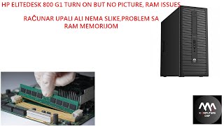 HP ELITEDESK 800 G1 TURN ON BUT NO PICTURE RAM ISSUES PALI ALI NEMA SLIKEPROBLEM SA RAM MEMORIJOM [upl. by Arabrab275]