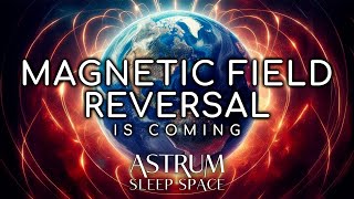 What the Upcoming Geomagnetic Reversal Will Do to Earth  Astrum Sleep Space [upl. by Amalita]