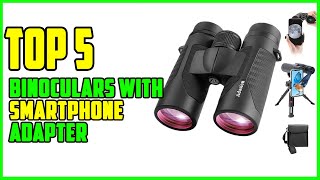 TOP 5 Best Binoculars With Smartphone Adapter 2023 [upl. by Ahsinna]