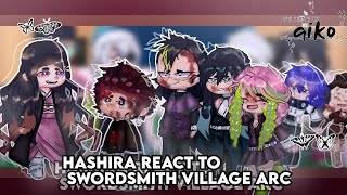 Hashira react to swordsmith village arcall ep [upl. by Asenav871]