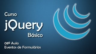 Curso jQuery Básico  Eventos de Formulários 08 [upl. by Reffotsirhc]