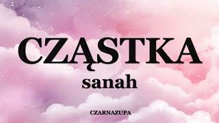 sanah  CZĄSTKA Tekst [upl. by Lelith]