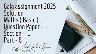 Gala assignment 2025  Solution  Maths  Basic   Question paper  1  Section  C  Part  8 [upl. by Sylvan]