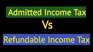 Admitted Income Tax vs Refundable Income Tax  Financial Analyst [upl. by Weidner]