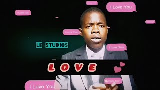 What Is Love 💕•Ev Nicholas Chilufya [upl. by Henryk]