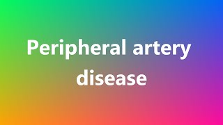 Peripheral artery disease  Medical Meaning and Pronunciation [upl. by Etterrag]