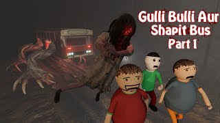 Gulli Bulli Aur Shapit Bus Part 1  GULLI BULLI  MAKE JOKE KAMIL  MAKE JOKE HORROR [upl. by Nabla]