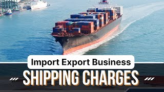 Shipping Charges In Import Export Business  Optimize Shipping Cost  OTHC  DTHC  TTHC  Shipping [upl. by Airalednac]