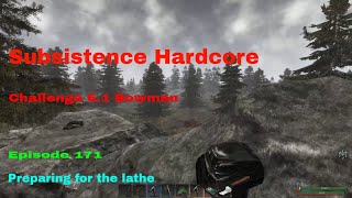 Subsistence Hardcore Challenge 61Bowman Ep 171  Getting everything for the lathe [upl. by Dygall849]