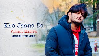 Vishal Mishra  Kho Jaane De Official Lyric Video [upl. by Hermine]