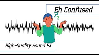 Eh Confused Sound Effect  HighQuality Sound FX [upl. by Desdamona]