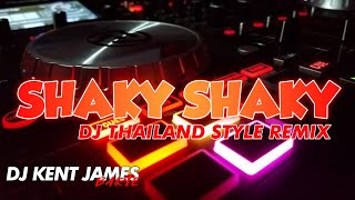 NEW THAILAND STYLE REMIX  SHAKY SHAKY  DJ KENT JAMES [upl. by Ldnek189]