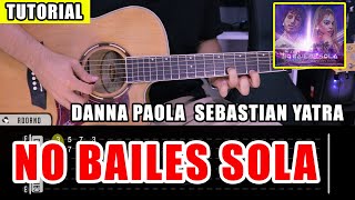 Cómo tocar No Bailes Sola de Danna Paola y Sebastian Yatra en Guitarra Tutorial  PDF GRATIS [upl. by Nelaf]