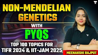 Non  Mendelian Genetics PYQs  Top 100 Topics for TIFR 2024 amp IIT  JAM 2025  Meenakshi Rajput [upl. by Gelasius]