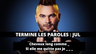 TERMINE LES PAROLES  RAP FRANÇAIS SPÉCIAL JUL [upl. by Aleek7]