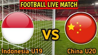 Indonesia U19 Vs China U20 Live Match Score🔴 China U20 vs Indonesia U19 International Friendly [upl. by Etteroma]