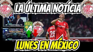 🔥 LUNES EN MÉXICO EL GOLEADOR DE LA LIGA MX  ¡ACABA DE SALIR AHORA EN EL TOLUCA FC ⚽️🎉 [upl. by Assiron]