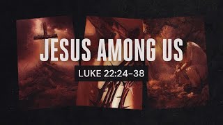 Jesus Among Us  Jonathan Blankenship  Luke 222438 [upl. by Garate27]