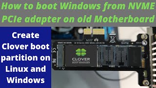 How to boot Windows from NVME PCIe adapter on old Motherboard Boot partition on Linux and Windows [upl. by Ynnor]