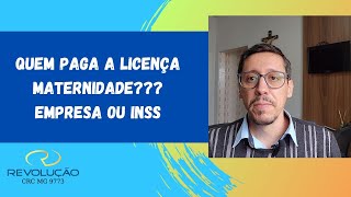 Licença Maternidade quem paga Empresa ou INSS [upl. by Forkey749]